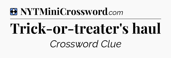 Solution: Trick-or-treater's haul - NYT Mini Crossword