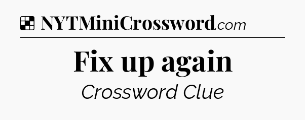 Solution: Fix up again - NYT Crossword
