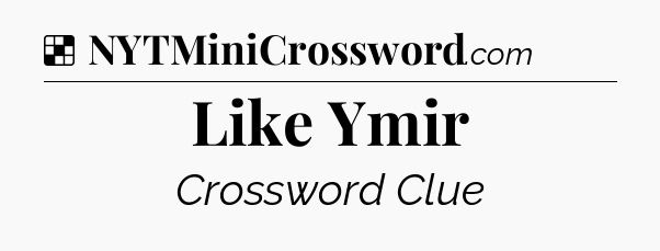 Solution: Like Ymir - NYT Crossword