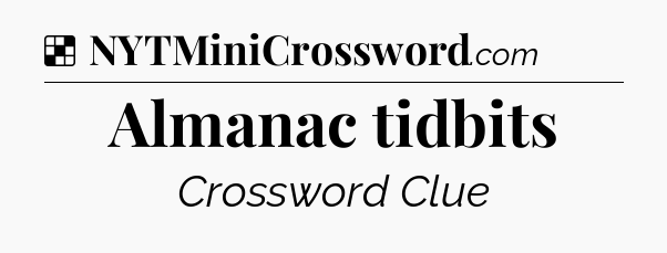 Solution: Almanac tidbits - NYT Crossword
