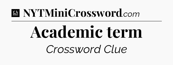 Academic term - LA Times Crossword
