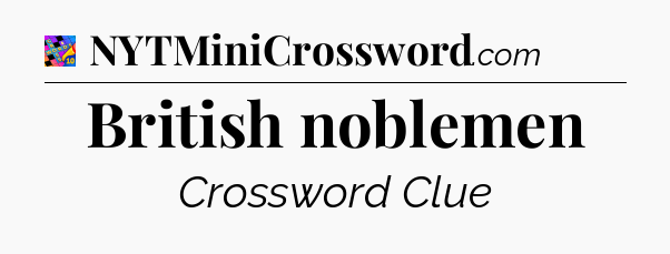 British noblemen Crossword Clue