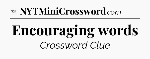 Encouraging words - WSJ Crossword