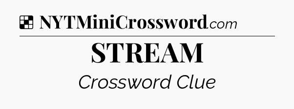 Solution: STREAM - NYT Crossword