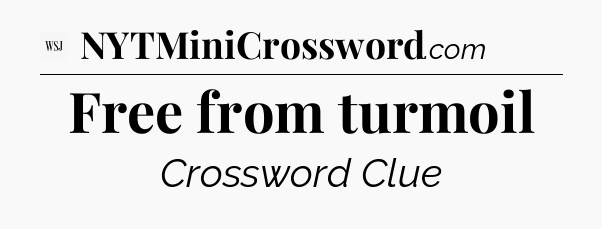 Free from turmoil - WSJ Crossword