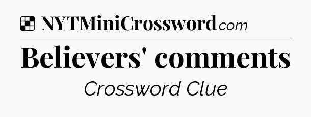 Solution: Believers' comments - NYT Crossword