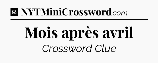 Mois après avril - LA Times Crossword