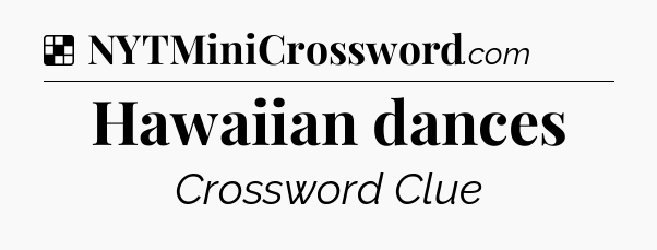 Solution: Hawaiian dances - NYT Crossword
