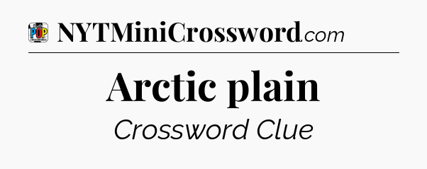 Arctic plain Crossword Clue