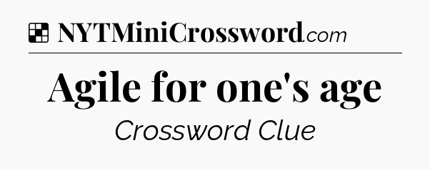 Solution: Agile for one's age - NYT Crossword