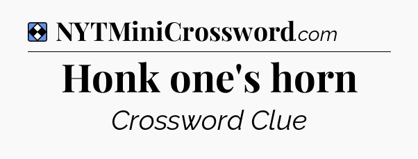 Solution: Honk one's horn - NYT Mini Crossword