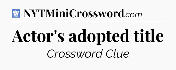Actor's adopted title Puzzle Page Crossword Clue