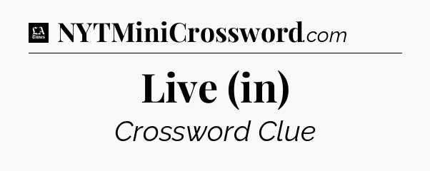 Live (in) - LA Times Crossword