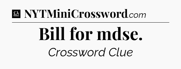 Bill for mdse - LA Times Crossword
