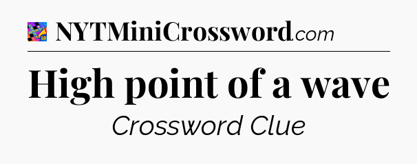 High point of a wave Crossword Clue