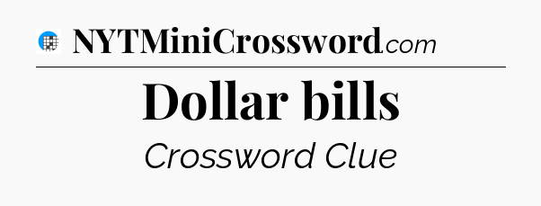 Dollar bills Crossword Clue