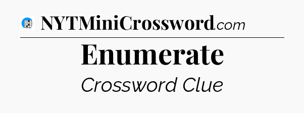 Enumerate Crossword Clue