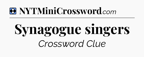 Solution: Synagogue singers - NYT Mini Crossword