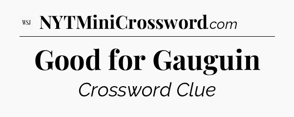 Good for Gauguin - WSJ Crossword
