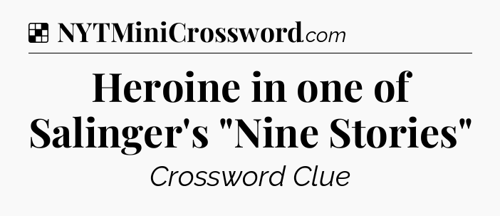 Solution: Heroine in one of Salinger's 