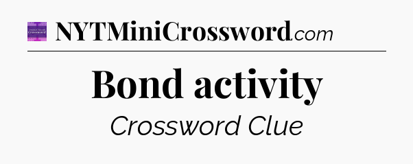 Bond activity - Thomas Joseph Crossword