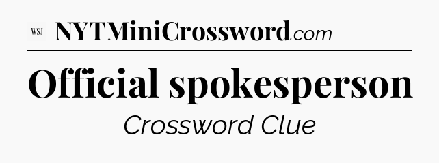 Official spokesperson - WSJ Crossword
