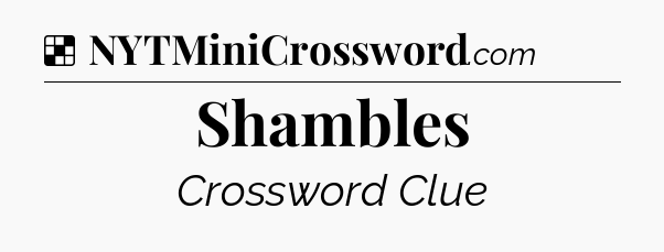 Shambles NYT Crossword