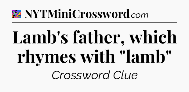 Lamb's father, which rhymes with 