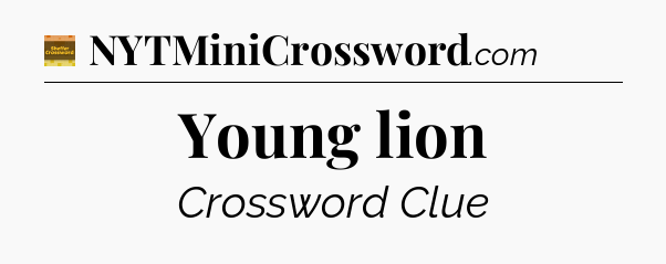 Young lion - Eugene Sheffer Crossword