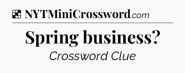 Solution: Spring business - NYT Crossword