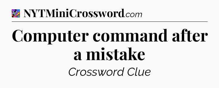 Computer command after a mistake Crossword Clue