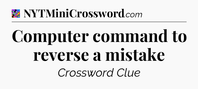 Computer command to reverse a mistake Crossword Clue