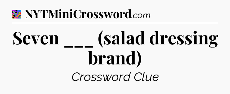 Seven ___ (salad dressing brand) Crossword Clue