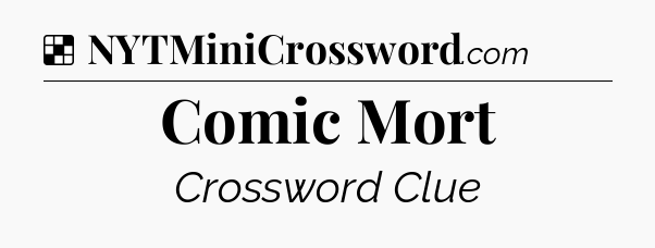 Solution: Comic Mort - NYT Crossword