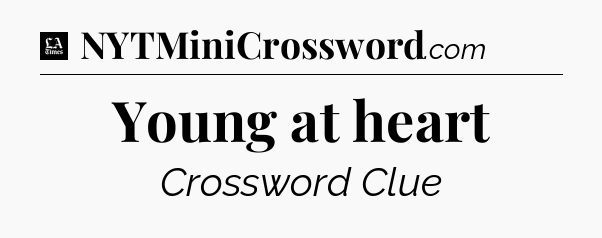 Young at heart - LA Times Crossword
