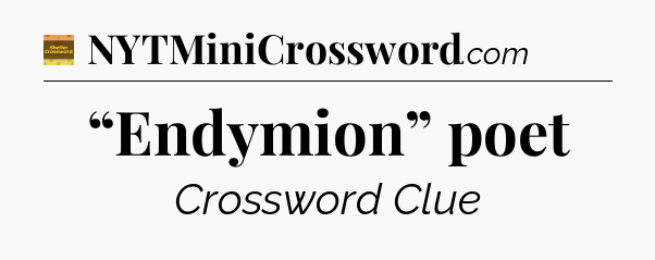 “Endymion” poet - Eugene Sheffer Crossword