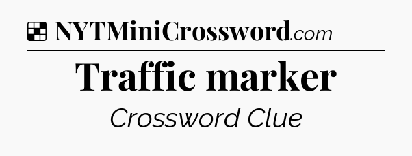 Solution: Traffic marker - NYT Crossword