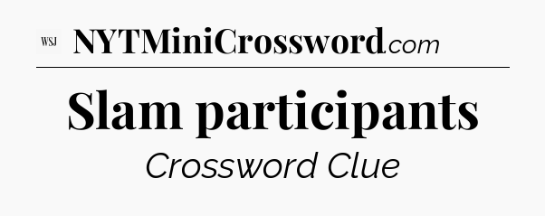 Slam participants - WSJ Crossword