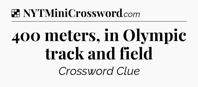 Solution: 400 meters, in Olympic track and field - NYT Crossword