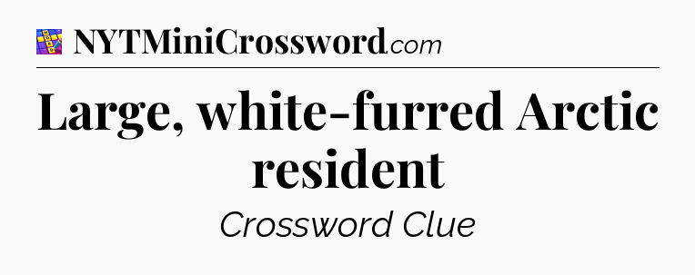 Large, white-furred Arctic resident Codycross