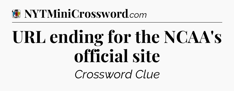 URL ending for the NCAA's official site Crossword Clue