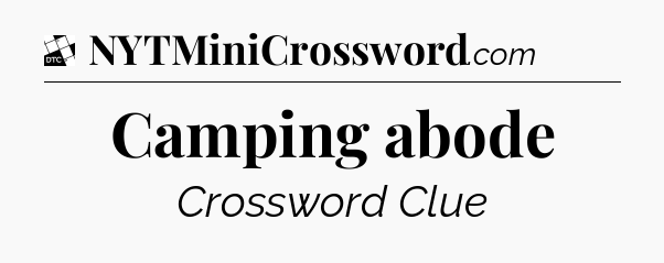Camping abode - Daily Themed Classic Crossword