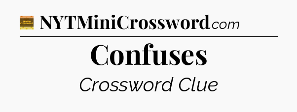 Confuses - Eugene Sheffer Crossword