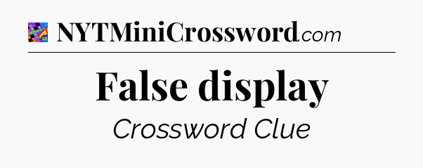 False display Crossword Clue