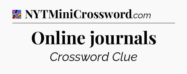 Online journals Crossword Clue