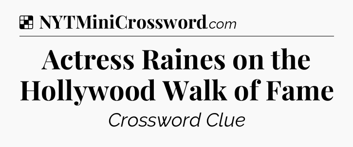 Solution: Actress Raines on the Hollywood Walk of Fame - NYT Crossword