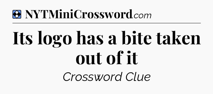 Solution: Its logo has a bite taken out of it - NYT Mini Crossword