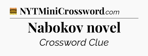 Nabokov novel crossword clue Eugene Sheffer