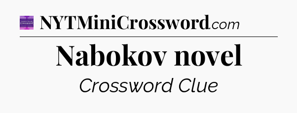 Nabokov novel - Thomas Joseph Crossword