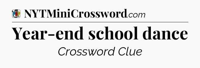Year-end school dance Crossword Clue